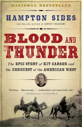 Blood and Thunder: The Epic Story of Kit Carson and the Conquest of the American West Paperback  October 9, 2007